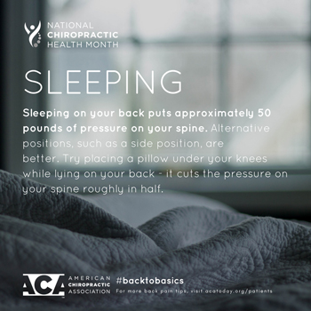 Johnson Chiropractic recommends putting a pillow under your knees when sleeping on your back.